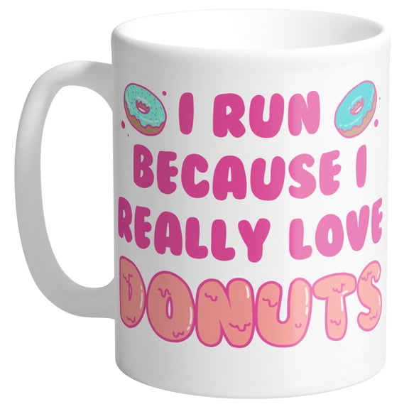I Run Because I Really Like Donuts Coffee Mug 11oz White