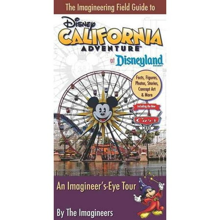 The Imagineering Field Guide to Disney California Adventure at Disneyland Resort