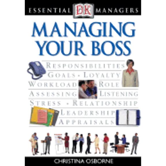 DK Essential Managers: DK Essential Managers: Managing Your Boss (Paperback)
