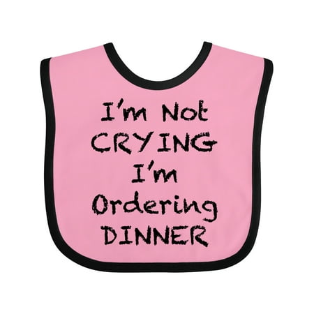

Inktastic I m Not Crying I m Ordering Dinner Gift Baby Boy or Baby Girl Bib