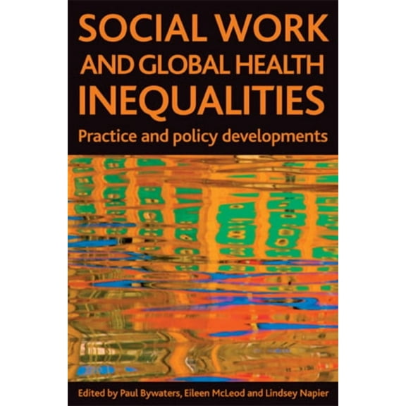 Social Work and Global Health Inequalities: Practice and Policy Developments, (Paperback)