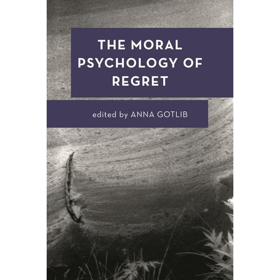 Moral Psychology of the Emotions The Moral Psychology of Regret, Book 12, (Paperback)
