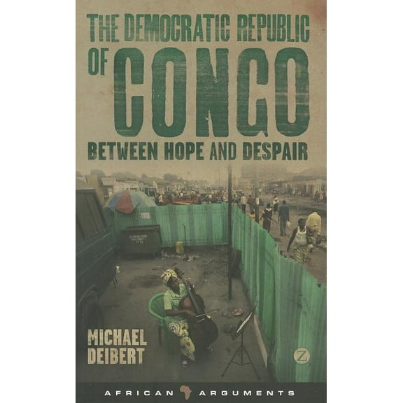 African Arguments The Democratic Republic of Congo: Between Hope and Despair, (Hardcover)