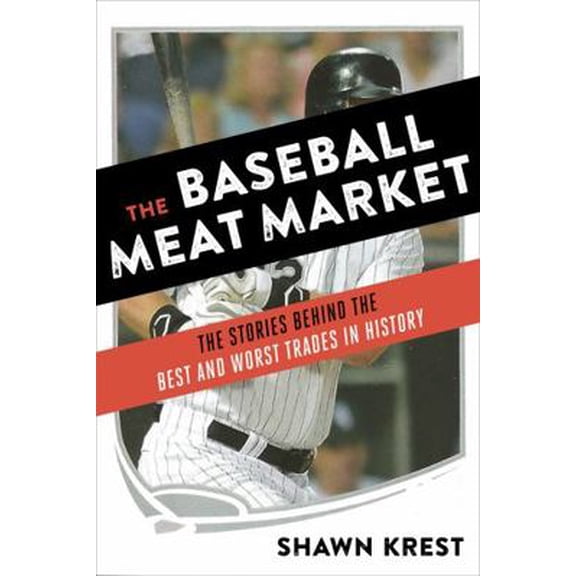 Pre-Owned Baseball Meat Market: The Stories Behind the Best and Worst Trades in History (Hardcover) 1624142389 9781624142383