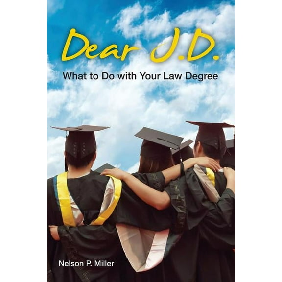 Dear J.D.: What to Do with Your Law Degree, (Paperback)