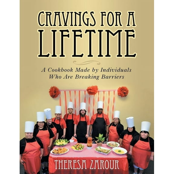Cravings for a Lifetime: A Cookbook Made by Individuals Who Are Breaking Barriers, (Paperback)