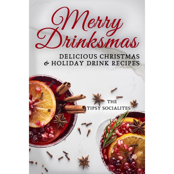 Delicious Christmas & Holiday Drink Recipes : Merry Drinksmas! (Paperback) - Walmart.com
