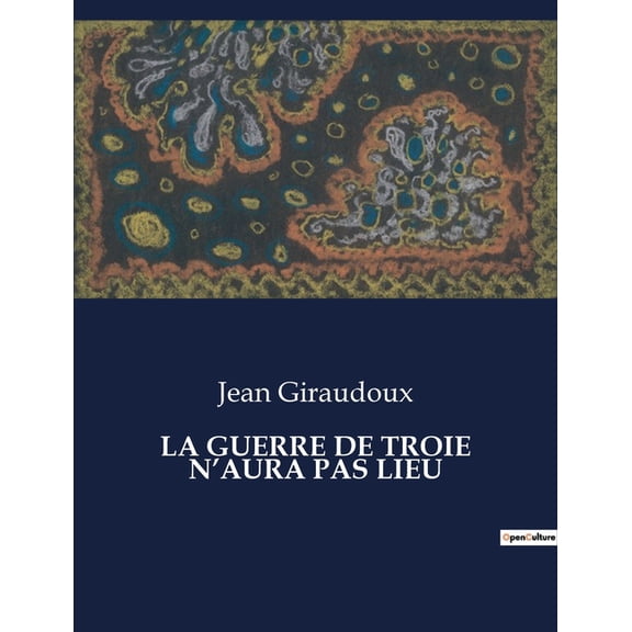 La Guerre de Troie n'Aura Pas Lieu, (Paperback)