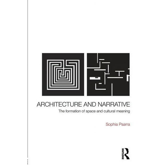 Architecture and Narrative: The Formation of Space and Cultural Meaning, (Paperback)