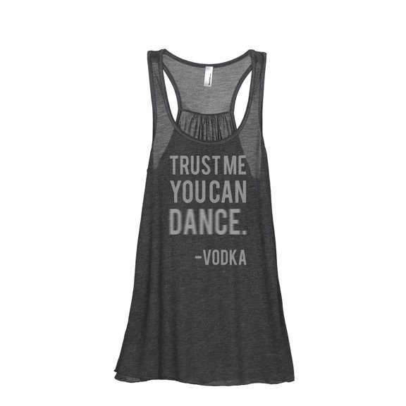 Thread Tank Trust Me You Can Dance Vodka Women's Sleeveless Flowy Racerback Tank Top Charcoal Small