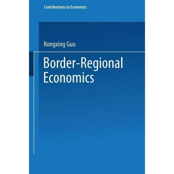 Contributions to Economics Border-Regional Economics, (Hardcover)