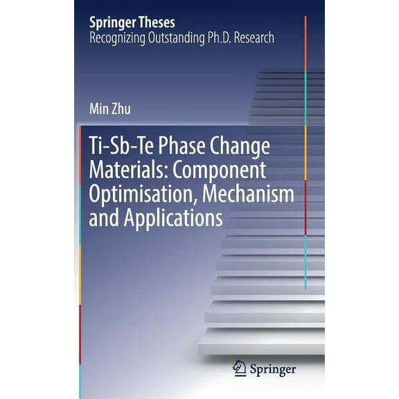 Springer Theses Ti-Sb-Te Phase Change Materials: Component Optimisation, Mechanism and Applications, (Hardcover)