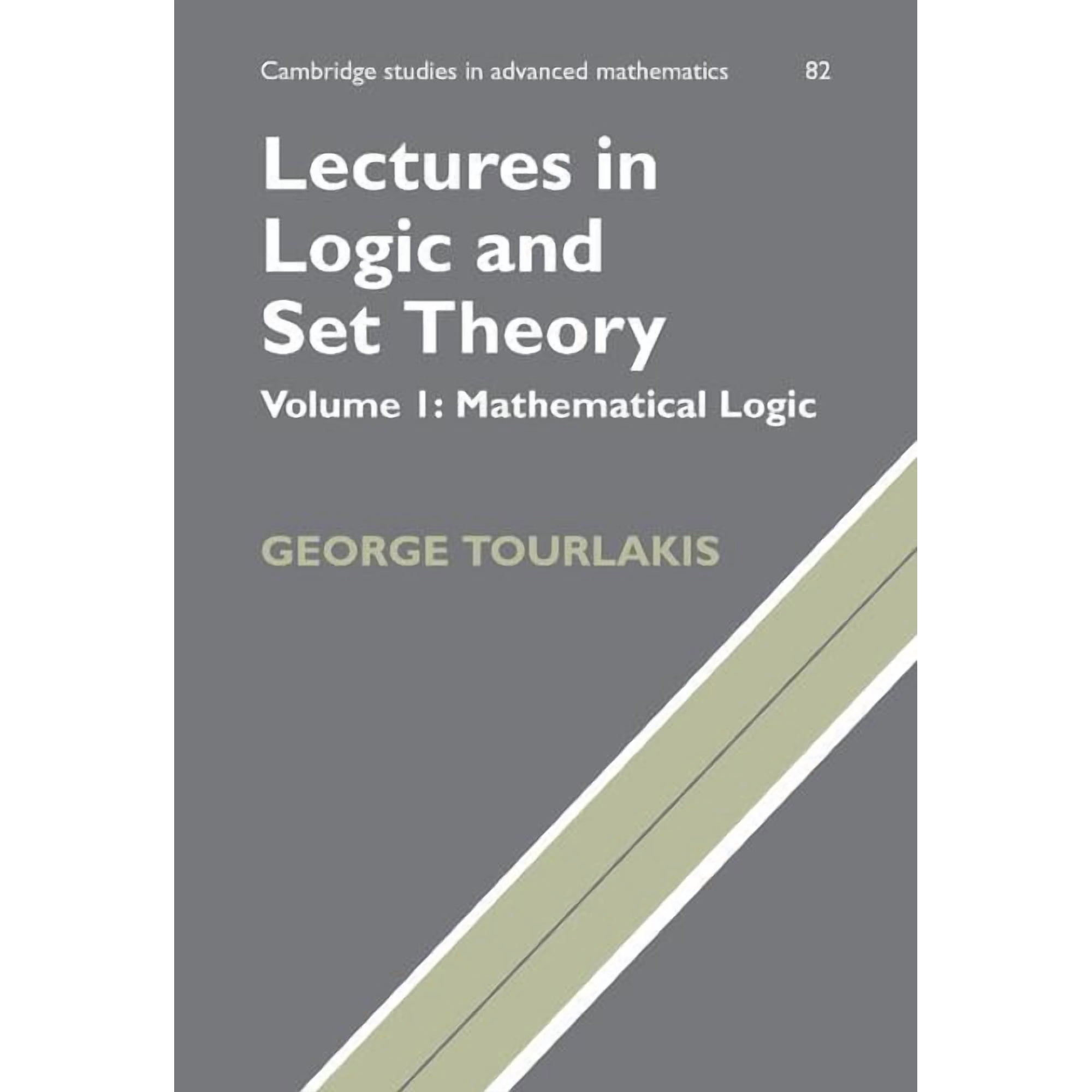 Cambridge Studies in Advanced Mathematic Lectures in Logic and Set Theory: Volume 1, Mathematical Logic, Book 82, (Hardcover)