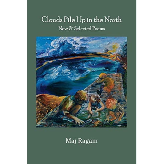 Pre-Owned Clouds Pile Up in the North: New & Selected Poems (Paperback) 1941209688 9781941209684