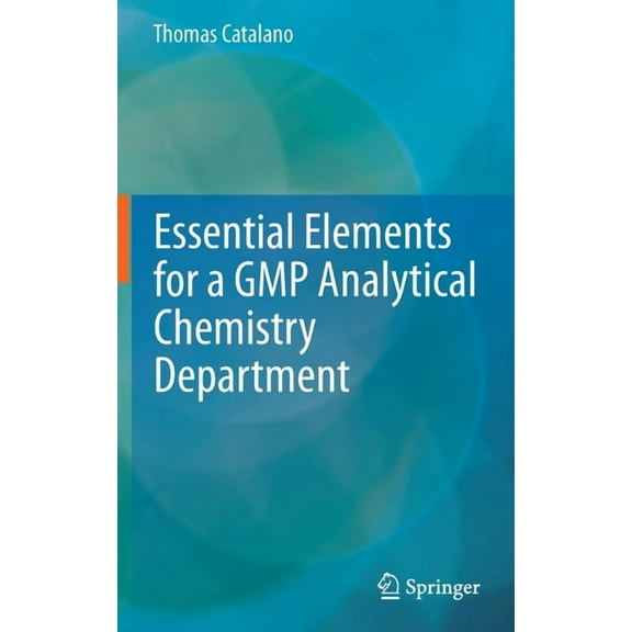 Essential Elements for a GMP Analytical Chemistry Department, (Hardcover)