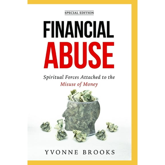 Financial Abuse : Spiritual Forces Attached to the Misuse of Money (Paperback)