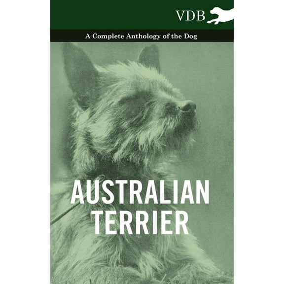 Australian Terrier - A Complete Anthology of the Dog, (Hardcover)