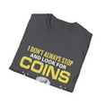 thumbnail image 4 of Don't Always Look For Coins Collecting Lover Coin Collector Shirt, 4 of 4