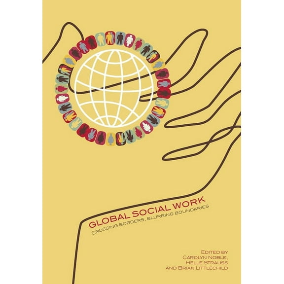 Global Social Work: Crossing Borders, Blurring Boundaries, (Paperback)