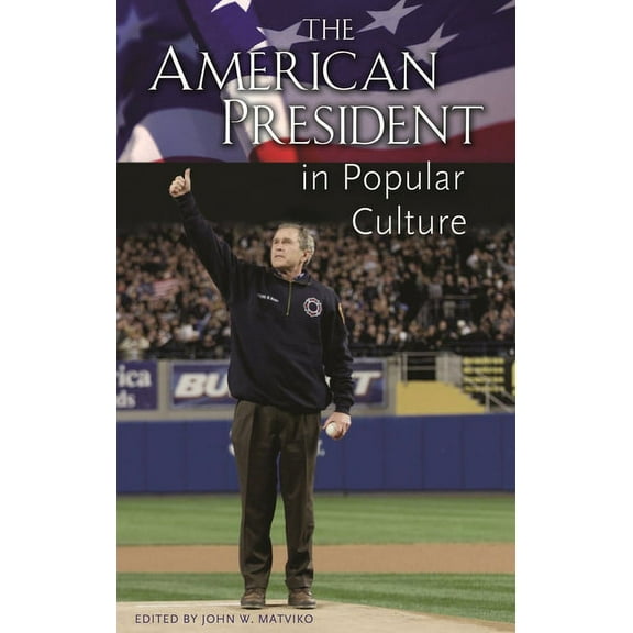 The American President in Popular Culture, (Hardcover)