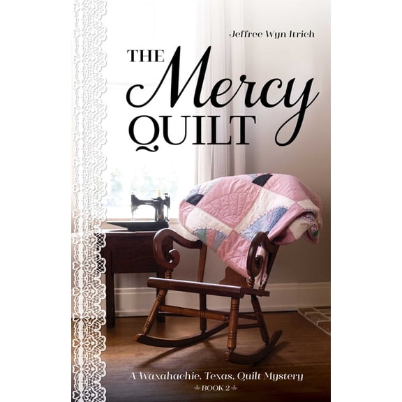 Waxahachie, Texas, Q The Mercy Quilt: A Waxahachie, Texas, Quilt Mystery, Book 2, (Paperback)