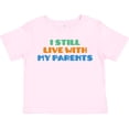thumbnail image 3 of Inktastic I Still Live with My Parents Boys or Girls Toddler T-Shirt, 3 of 5