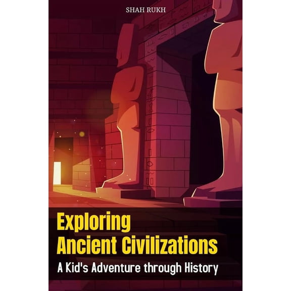 Historical Books for Kids & Teens Exploring Ancient Civilizations: A Kid's Adventure through History, (Paperback)