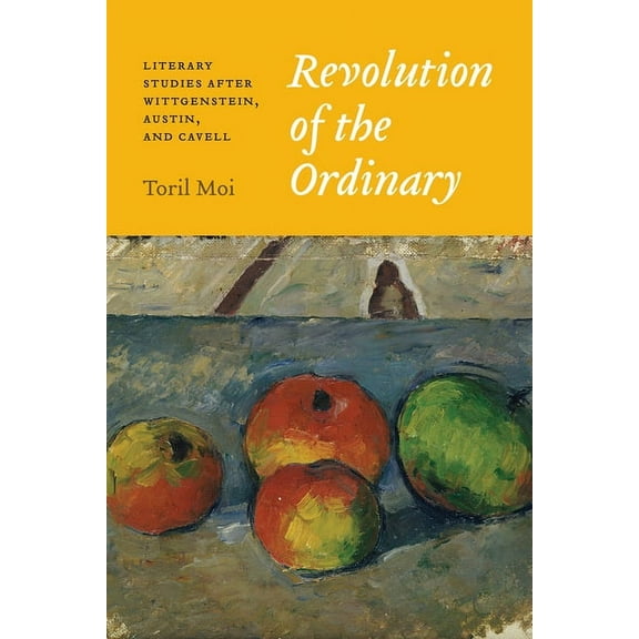 Revolution of the Ordinary: Literary Studies After Wittgenstein, Austin, and Cavell, (Paperback)
