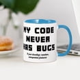 thumbnail image 3 of CafePress - My Code Never Has Bugs - 11 oz Ceramic Mug - Novelty Coffee Tea Cup, 3 of 4