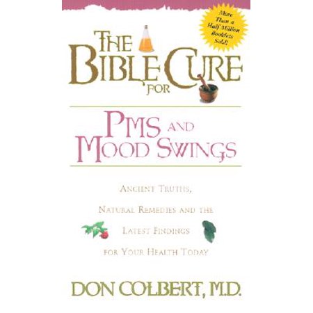 The Bible Cure for PMS and Mood Swings : Ancient Truths, Natural Remedies and the Latest Findings for Your Health (Best Medicine For Pms Mood Swings)