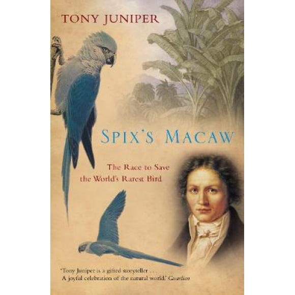 Spix's Macaw: The Race to Save the World's Rarest Bird