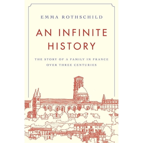 An Infinite History: The Story of a Family in France Over Three Centuries, (Hardcover)