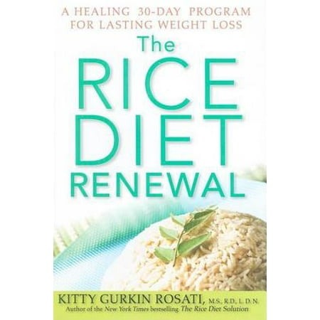 The Rice Diet Renewal : A Healing 30-Day Program for Lasting Weight