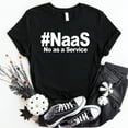 thumbnail image 3 of NAAS No As A Service Shirt Funny NAAS No As A Service T-Shirt, 3 of 5