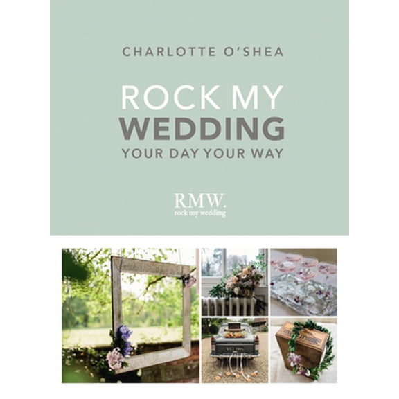 Pre-Owned Rock My Wedding: Your Day Your Way (Hardcover) 1785033530 9781785033537