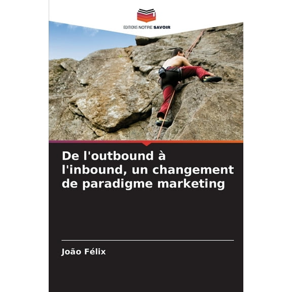De l'outbound à l'inbound, un changement de paradigme marketing, (Paperback)