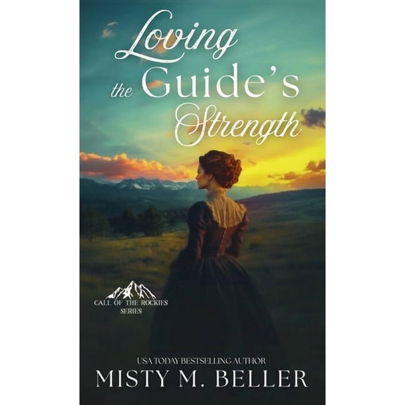 Call of the Rockies Loving the Guide's Strength, Book 8, (Hardcover)