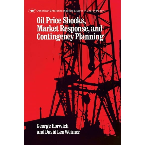 AEI Studies Oil Price Shocks, Market Response and Contingency Planning, Book 405, (Paperback)