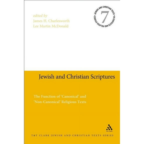 Jewish and Christian Texts Jewish and Christian Scriptures: The Function of 'Canonical' and 'Non-Canonical' Religious Texts, (Paperback)