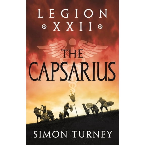 Legion XXII Legion XXII: The Capsarius, Book 1, (Paperback)