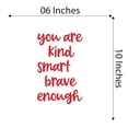 thumbnail image 4 of Girls You are Kind Smart Brave Enough Inspirational Quotes & Sayings Wall Decal Decoration Unwavering Confidence Motivational Quote Art Lasts Years and Easily Removable - Size: 6 In(W) x 10 In(H), 4 of 5