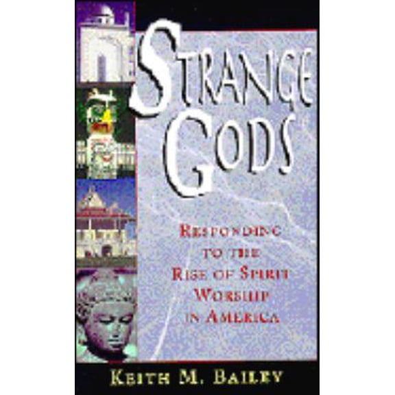 Pre-Owned Strange Gods: Responding to the Rise of Spirit Worship in America (Paperback) 0875097707 9780875097701
