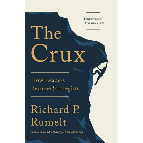 The Crux: How Leaders Become Strategists, (Hardcover)