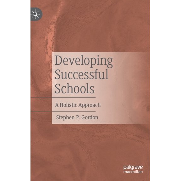 Developing Successful Schools: A Holistic Approach, (Hardcover)