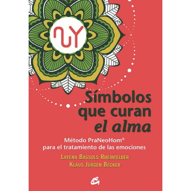 SÍMBOLOS QUE CURAN EL ALMA GAIA EDICIONES MÉTODO PRANEOHOM PARA EL TRATAMIENTO DE LAS EMOCIONES LAYENA BASSOLS RHEINFELDER