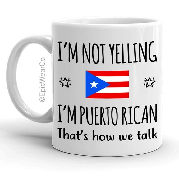 Funny Puerto Rico Pride Gifts Mug, I'm Not Yelling I'm Puerto Rican Coffee Mug, Gift Idea for Proud Wife, Husband, Friend or Coworker Featuring the Country Flag, Big Talkers Gag Gifts Souvenir Tea Cu