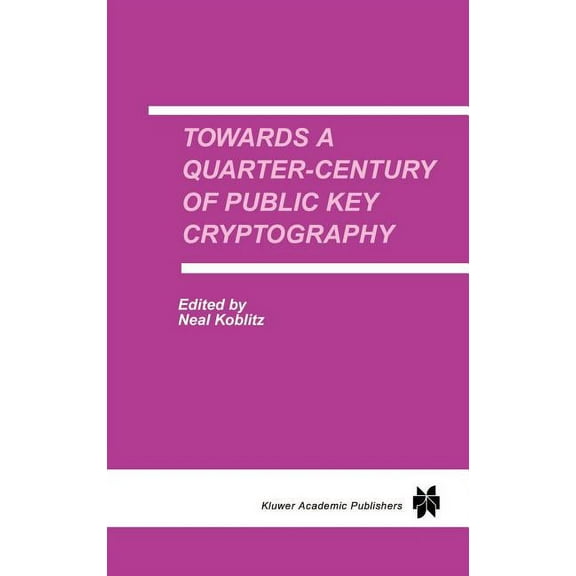Towards a Quarter-Century of Public Key Cryptography: A Special Issue of Designs, Codes and Cryptography an Internationa, (Hardcover)