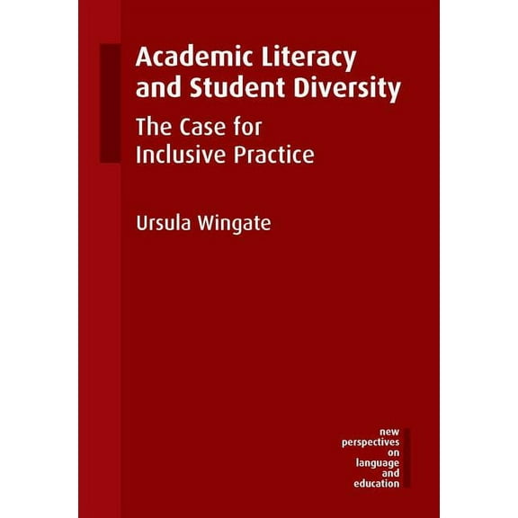 New Perspectives on Language and Educati Academic Literacy and Student Diversity: The Case for Inclusive Practice, Book 42, (Paperback)