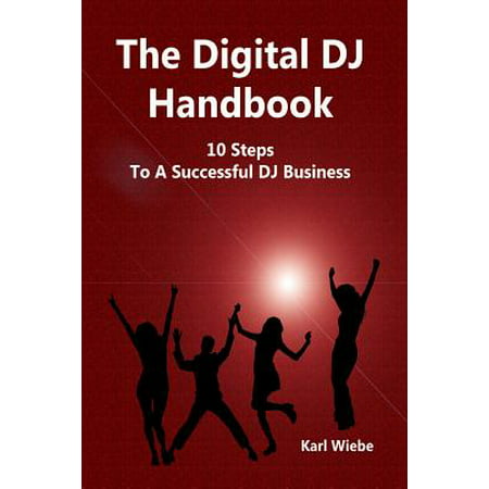 The Digital DJ Handbook : 10 Steps to a Sucessful DJ (Best Small Dj Controller)