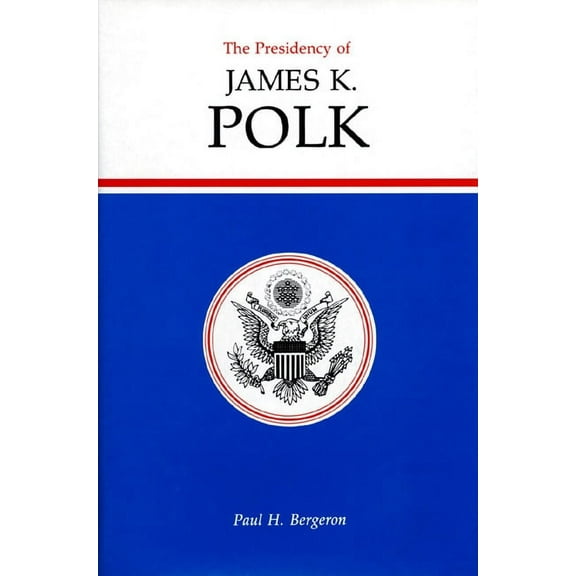 American Presidency The Presidency of James K. Polk, (Hardcover)